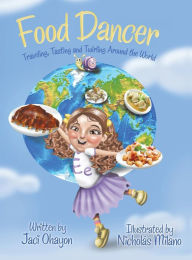 Title: Food Dancer: Traveling, Tasting and Twirling Around the World, Author: Jaci Ohayon