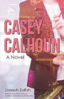 Casey Calhoun: A Novel
