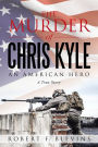 The Murder of Chris Kyle: An American Hero
