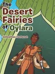 Title: The Desert Fairies of Oylara, Author: Johnathan Fontenot