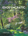 The Idiosyncratic Garden: How to crreate and enjoy a personalized outdoor space
