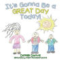 It's Gonna Be a Great Day Today!