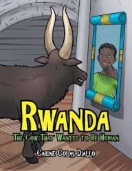 Title: Rwanda: The Cow That Wanted to Be Human, Author: Carine Colas Diallo