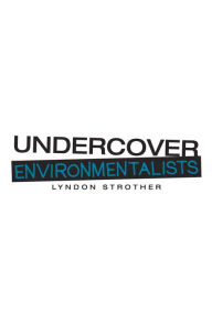 Title: Undercover Environmentalists, Author: Lyndon Strother