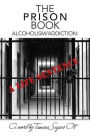 The Prison Book: Alcoholism/Addiction: A Life Sentence