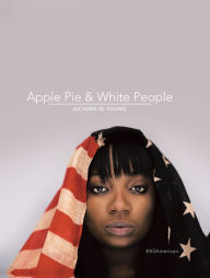 Title: Apple Pie & White People: #Allamerican, Author: Jacadra W. Young