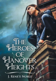 Title: The Heroes of Hanover Heights, Author: J Rene'e Noble