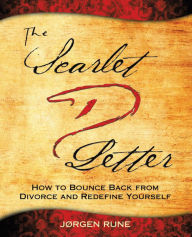 Title: The Scarlet Letter D: How to Bounce Back from Divorce and Redefine Yourself, Author: Jørgen Rune