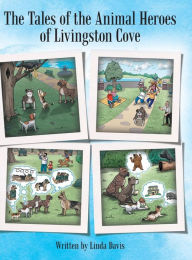 Title: The Tales of the Animal Heroes of Livingston Cove, Author: Linda Davis