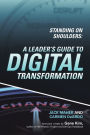 Standing on Shoulders: A Leader's Guide to Digital Transformation