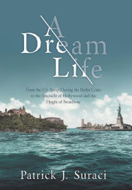 Title: A Dream Life, Author: Patrick J Suraci