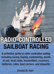 Title: Radio-Controlled Sailboat Racing, Author: Donald W Hain