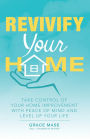 Revivify Your Home: Take Control of Your Home Improvement with Peace of Mind and Level up Your Life