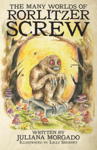 Title: The Many Worlds of Rorlitzer Screw, Author: Juliana Morgado