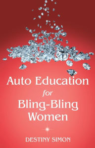 Title: Auto Education for Bling-Bling Women, Author: Destiny Simon