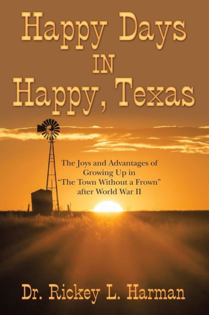 Happy Days In Happy, Texas: The Joys And Advantages Of Growing Up In 