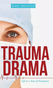 Title: Trauma Drama: Life in a State of Emergency, Author: Kat Peluso