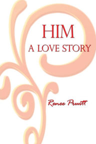 Title: Him: A Love Story, Author: Renee Pruitt