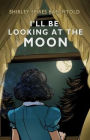 I'll Be Looking at the Moon