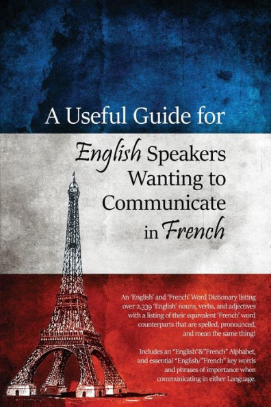 A Useful Guide for English Speakers Wanting to Communicate in French