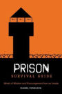 Prison Survival Guide: Words of Wisdom and Encouragement from an Inmate