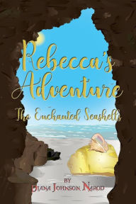 Title: Rebecca's Adventure: The Enchanted Seashells, Author: Diana Johnson Narod