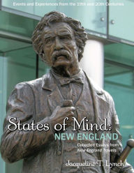 STATES OF MIND: NEW ENGLAND - Events & Experiences from 19th & 20th Centuries: Collected Essays from New England Travels