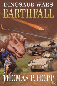 Title: Dinosaur Wars: Earthfall, Author: Thomas P Hopp