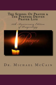 Title: The School Of Prayer & The Purpose Driven Prayer Life (Prayerology): 10th Anniversary Edition, Author: Var Kelly