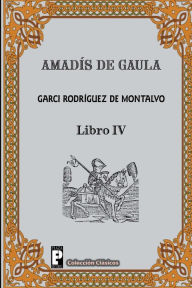 Title: Amadis de Gaula (Libro 4), Author: Garci Rodriguez De Montalvo