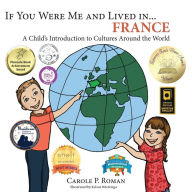 Title: If you were me and lived in... France: A Child's Introduction to Cultures Around the World, Author: Carole P Roman