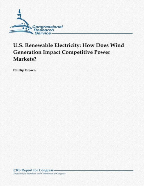 U.S. Renewable Electricity: How Does Wind Generation Impact Competitive Power Markets?