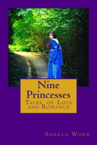 Title: Nine Princesses: Tales of Love and Romance, Author: Sheela Word