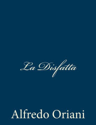 Title: La Disfatta, Author: Alfredo Oriani