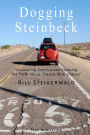 Dogging Steinbeck: How I went in search of John Steinbeck's America, found my own America, and exposed the truth about 'Travels With Charley'