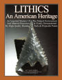 LITHICS An American Heritage: An Acquired Mastery Of The Natural Environment And Material Resources Is Clearly Demonstrated By High Quality Hunting Tools & Projectile Points