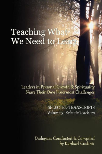 Teaching What We Need To Learn: Volume 3 - Eclectic Teachers
