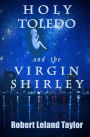 Holy Toledo and the Virgin Shirley