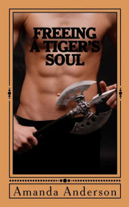 Title: Freeing a Tiger's Soul, Author: Amanda Anderson