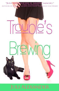 Title: Trouble's Brewing, Author: Juli Alexander