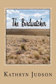 Title: The Birdwatcher: A Smolder Novel, Author: Kathryn Judson