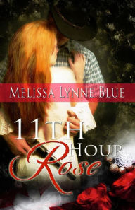 Title: 11th Hour Rose, Author: Melissa Lynne Blue