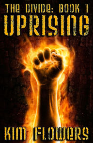 Title: The Divide Book 1: Uprising, Author: Kim Flowers