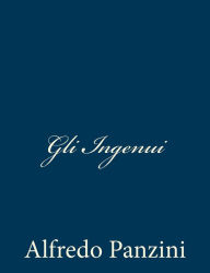 Title: Gli Ingenui, Author: Alfredo Panzini