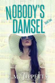 Title: Nobody's Damsel, Author: E. M. Tippetts