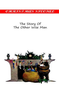 Title: The Story Of The Other Wise Man, Author: Henry Van Dyke