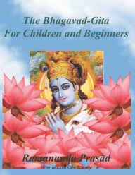 Title: The Bhagavad-Gita (For Children and Beginners): In both English and Hindi lnguages, Author: Ramananda Prasad Ph D