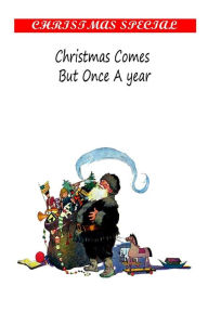 Title: Christmas Comes But Once A Year, Author: Luke Limner