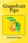 Grapefruit Pips: An Illustrated book of weird, wonderful and wise thoughts.