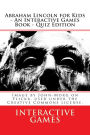 Abraham Lincoln for Kids - An Interactive Games Book - Quiz Edition